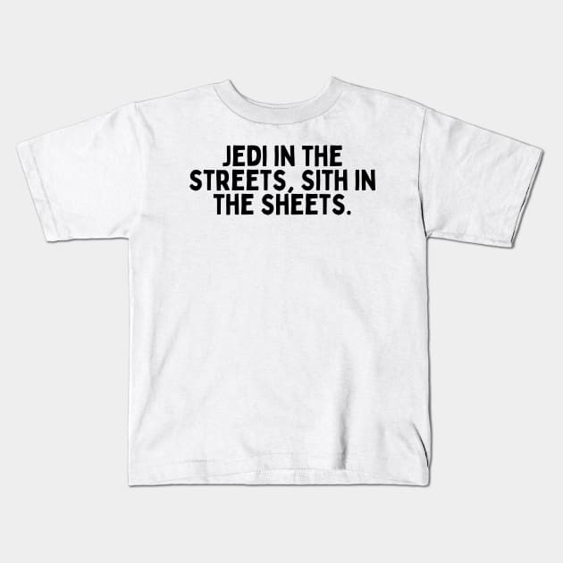 Jedi in the streets, Sith in the sheets. Kids T-Shirt by FunnyTshirtHub